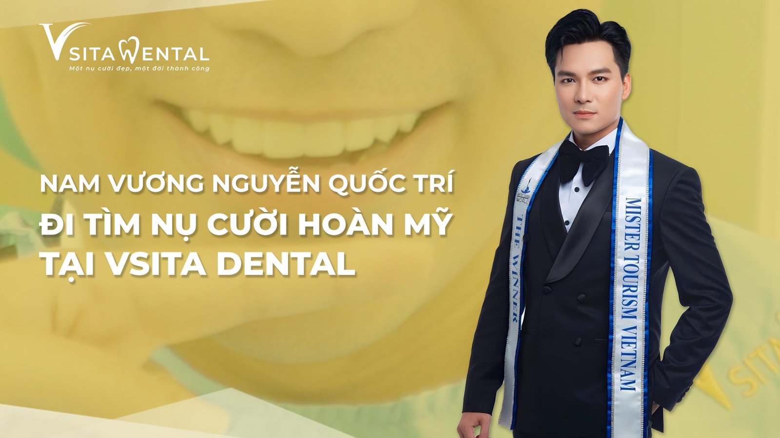 Á vương du lịch thế giới 2023 - Nguyễn Quốc Trí chọn VSiTa Dental cho giải pháp nụ cười hoàn mỹ!
